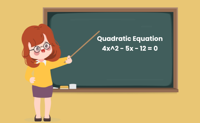 Quadratic Equation 4x^2 - 5x - 12 = 0